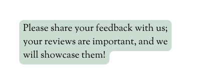 Please share your feedback with us your reviews are important and we will showcase them